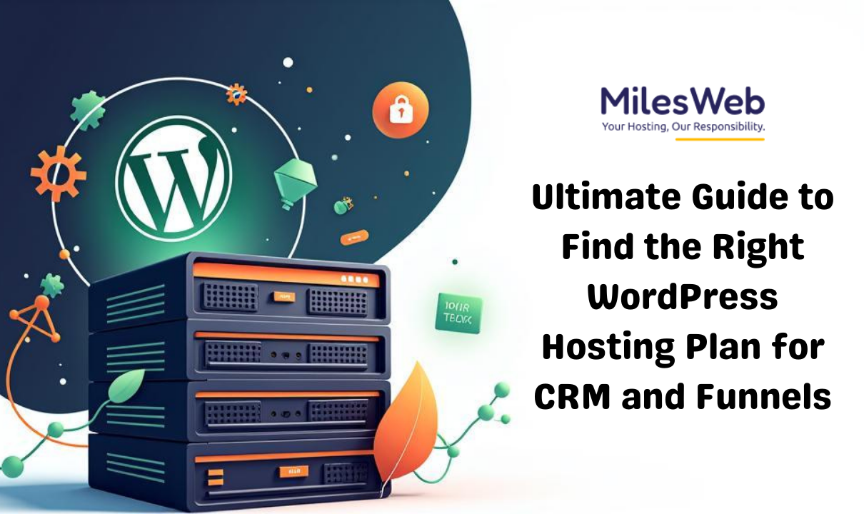 Ultimate Guide to Find the Right WordPress Hosting Plan for CRM and Funnels