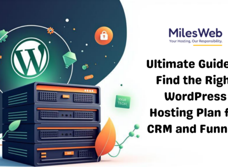 Ultimate Guide to Find the Right WordPress Hosting Plan for CRM and Funnels