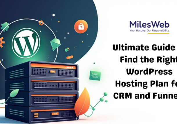 Ultimate Guide to Find the Right WordPress Hosting Plan for CRM and Funnels